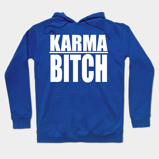 Karma Bitch Hoodie by stevenk